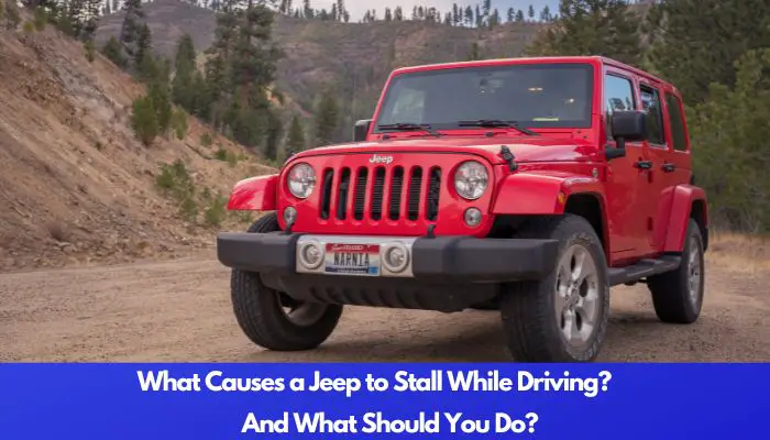 What Causes a Jeep to Stall While Driving?