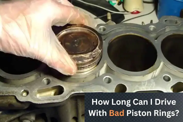 How Long Can I Drive With Bad Piston Rings